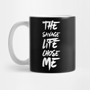 The savage life chose me Mug